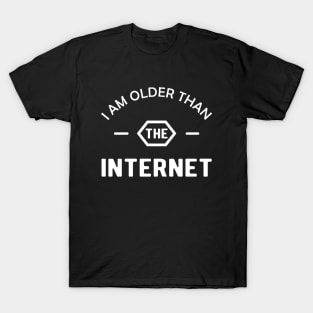 Birthday - I am older than the internet T-Shirt